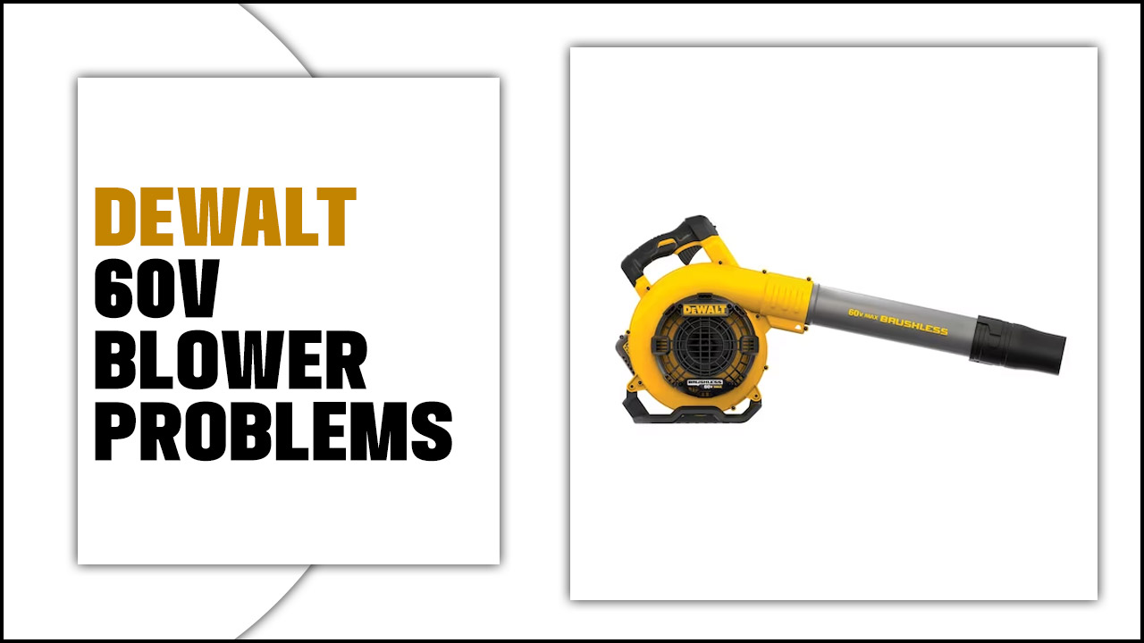 Dewalt 60v Blower Problems