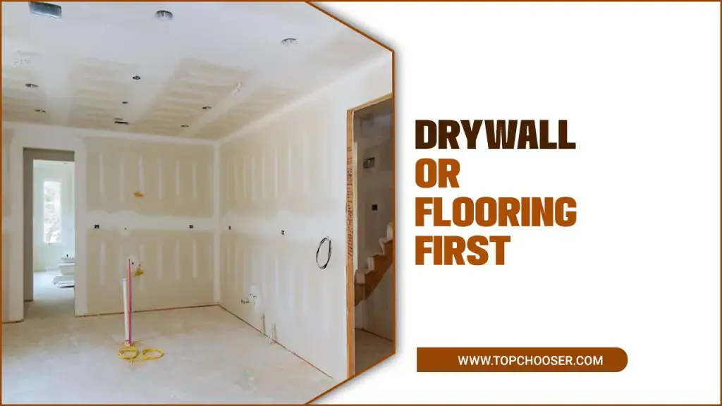 Drywall Or Flooring First