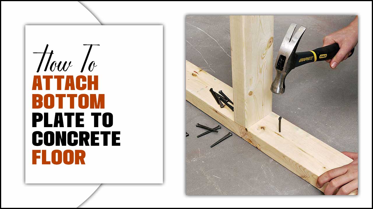 How To Attach Bottom Plate To Concrete Floor