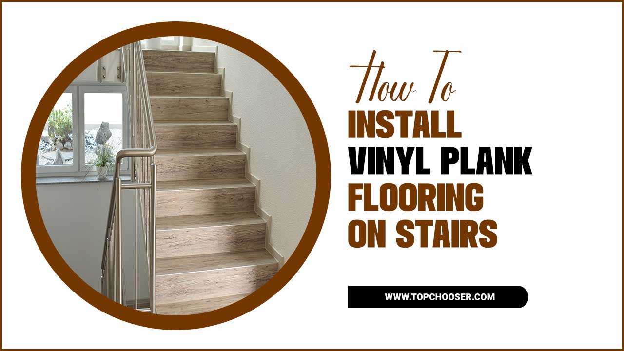 How To Install Vinyl Plank Flooring On Stairs