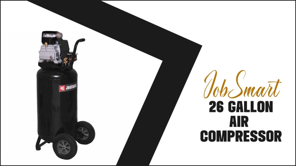 Jobsmart 26 Gallon Air Compressor 8 Maximize Efficiency
