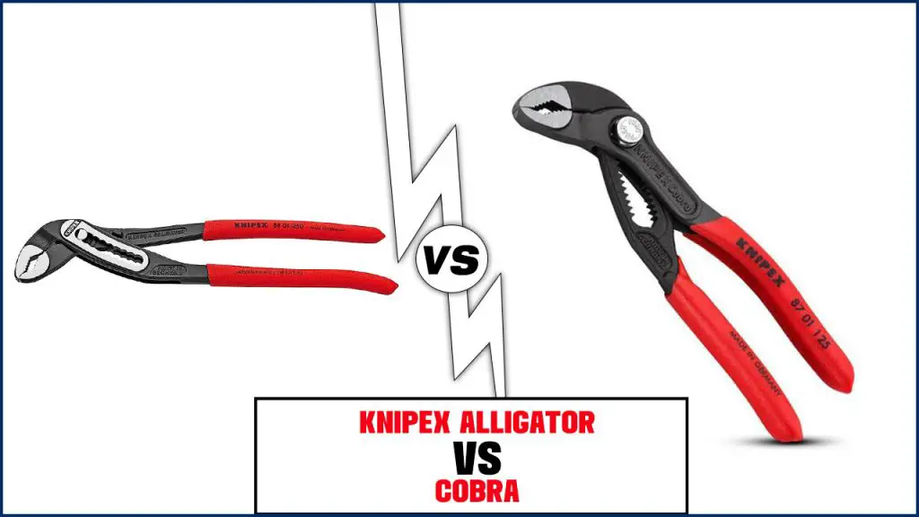 Knipex Alligator vs Cobra