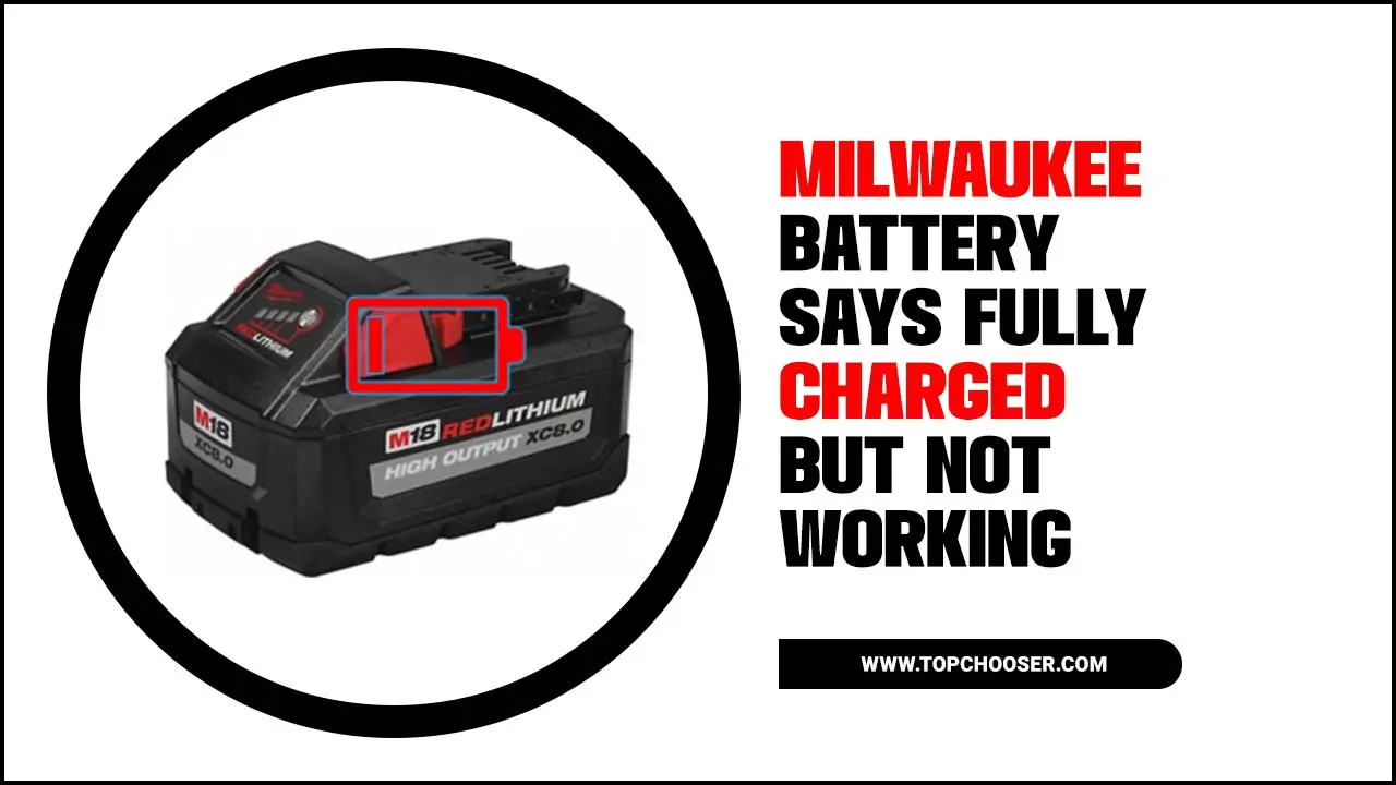 Milwaukee Battery Says Fully Charged But Not Working