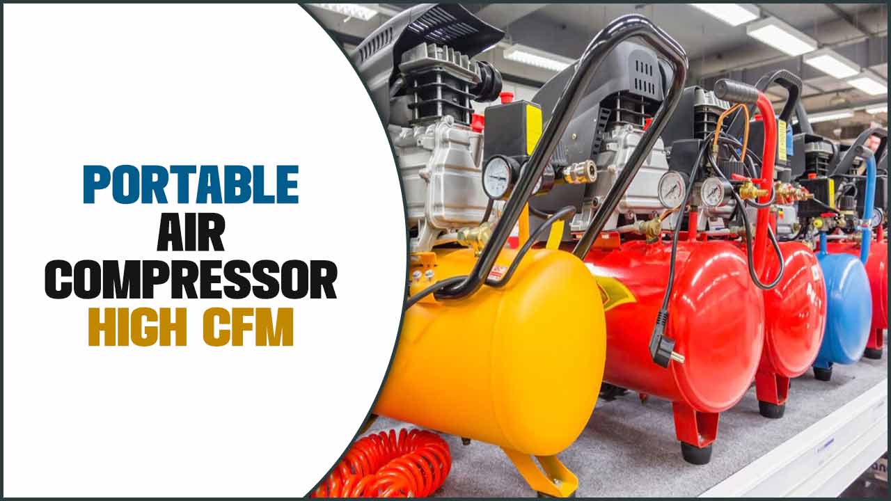 High Cfm Portable Air Compressor