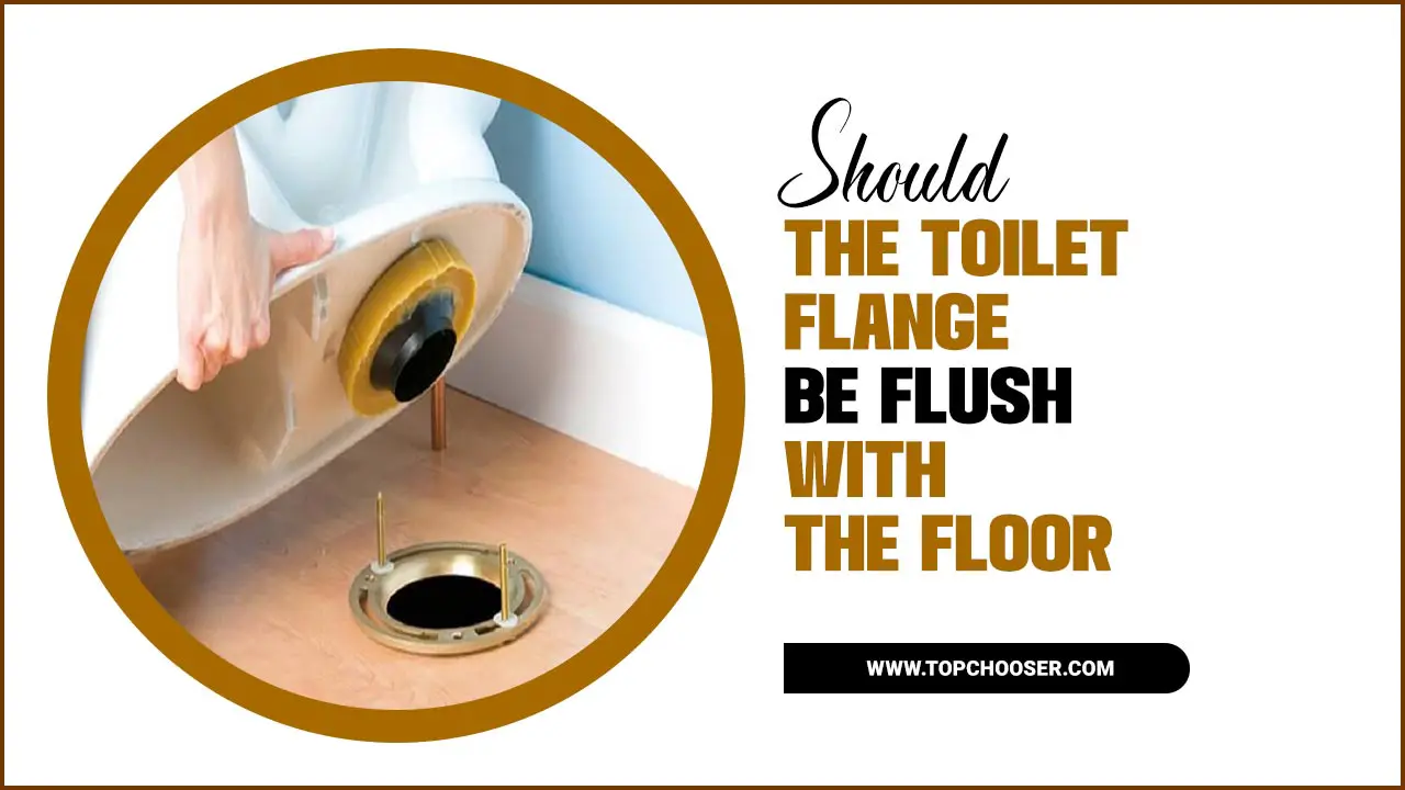 Should The Toilet Flange Be Flush With The Floor
