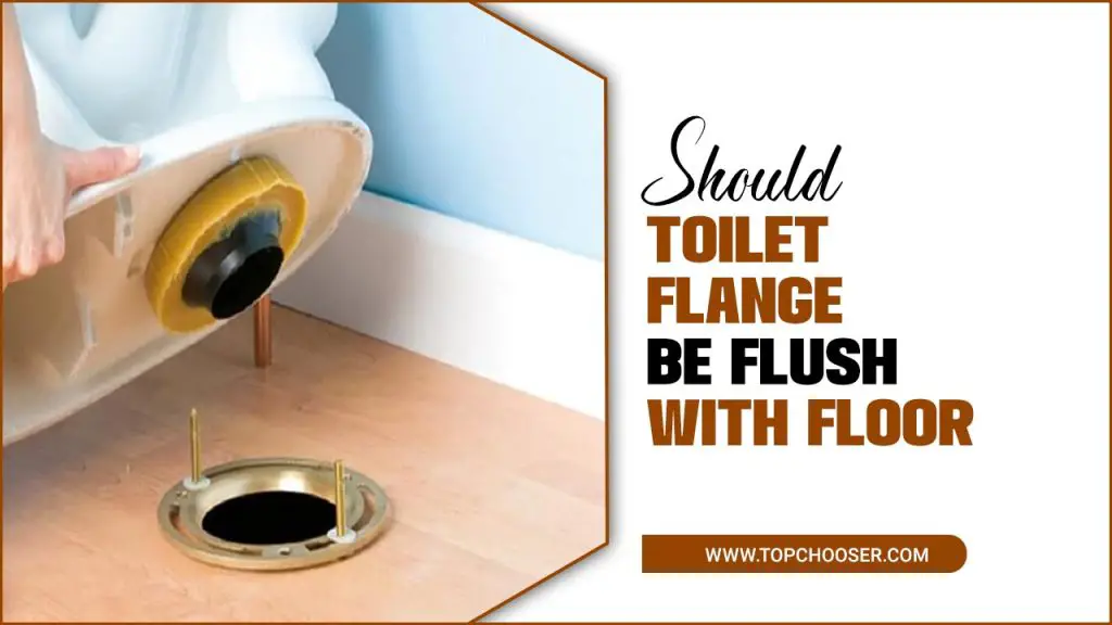 Should Toilet Flange Be Flush With Floor - Optimal Flange