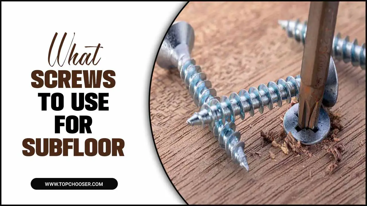 What Screws To Use For Subfloor