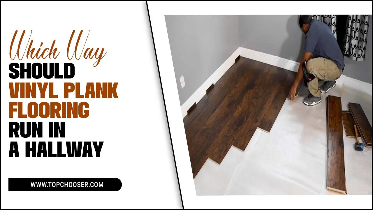 Which Way Should Vinyl Plank Flooring Run In A Hallway