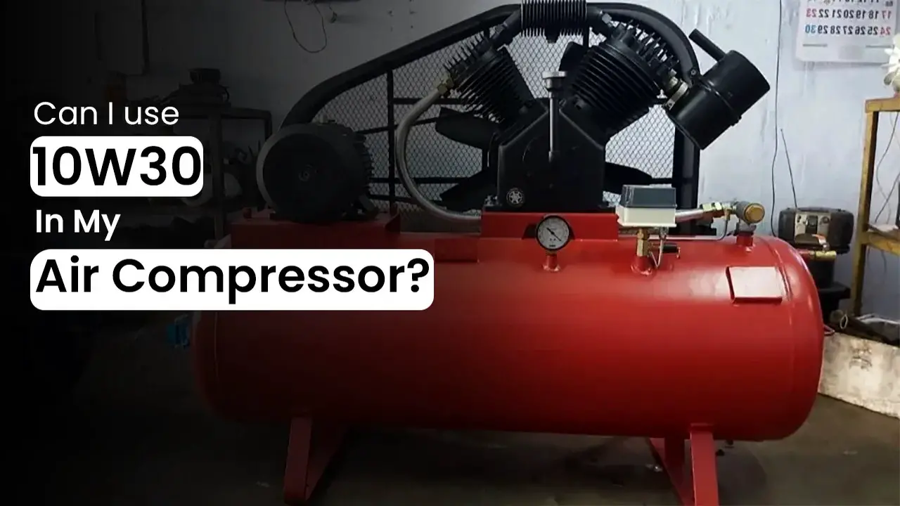 Can I Use 10W30 In My Air Compressor And Is It Safe To Use