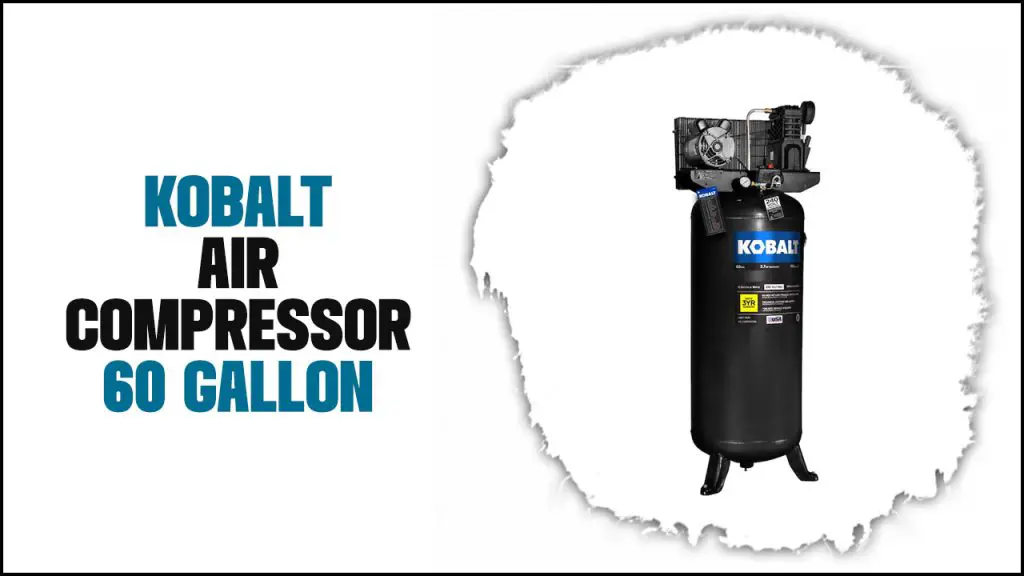Kobalt Air Compressor 60 Gallon