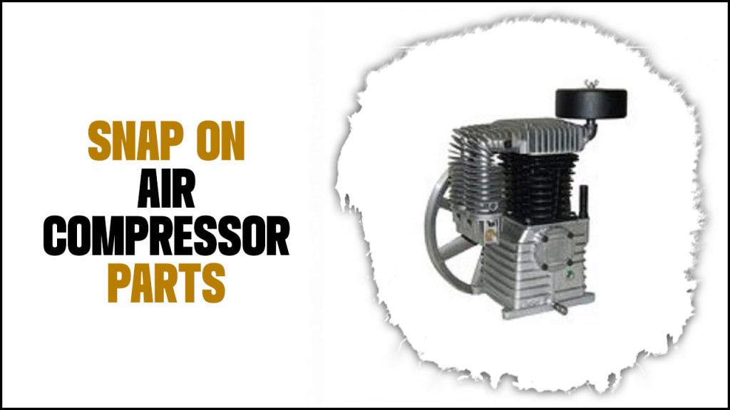 Snap On Air Compressor Parts The Key To A Smooth Ride