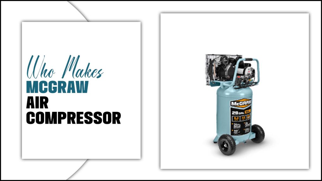 Who Makes Mcgraw Air Compressor