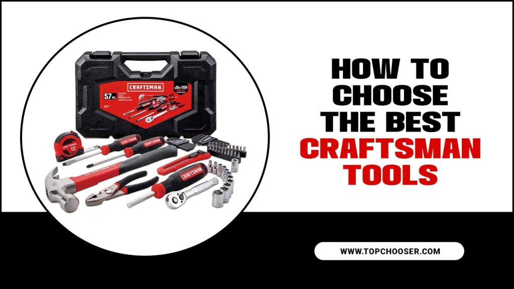 How To Choose The Best Craftsman Tools