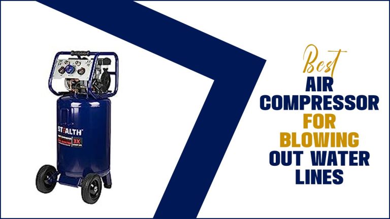 Blowing Out Water Lines With Air Compressor Best Air Compressor For Blowing Out Water Lines (Expert Reviews)