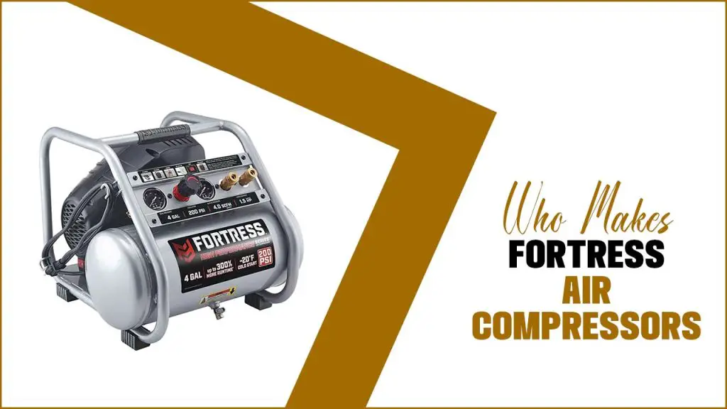 Who Makes Fortress Air Compressors