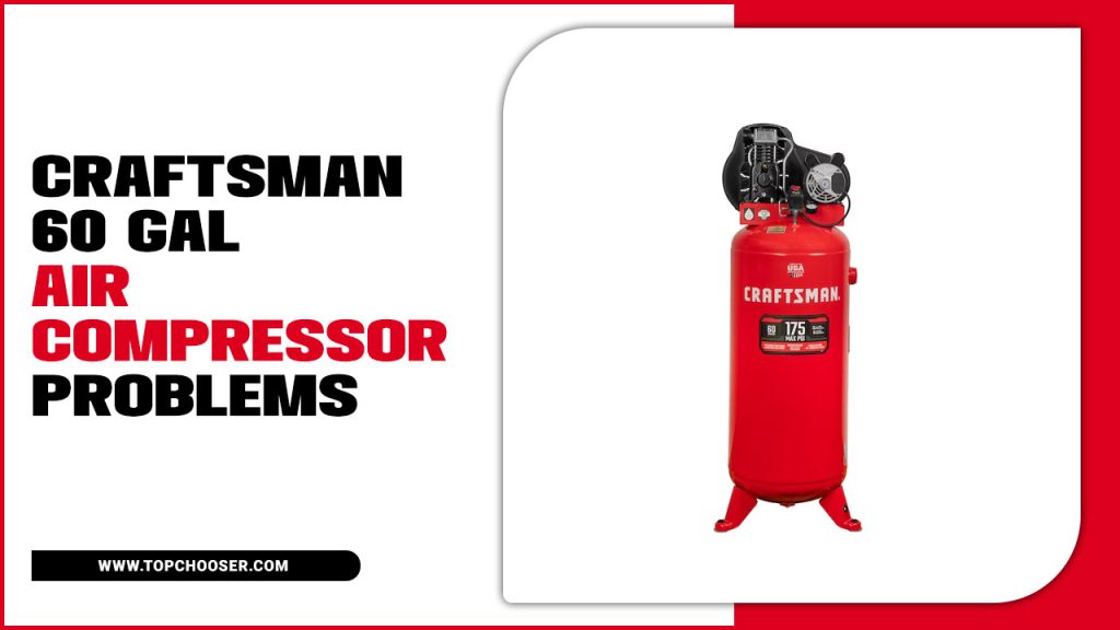 Craftsman 60 Gal Air Compressor Problems
