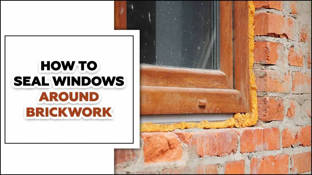 How To Seal Windows Around Brickwork