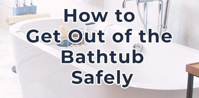 how to get out of the bathtub safely after 60 how to get out of the bathtub safely after 60
