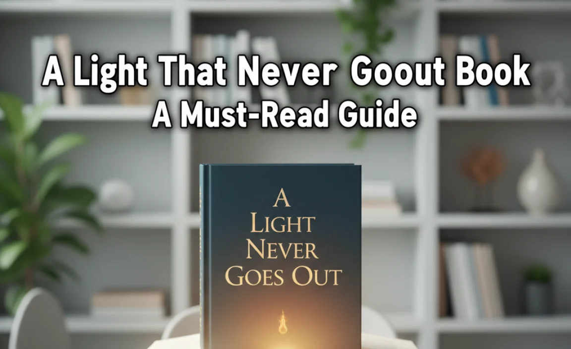 A Light That Never Goes Out Book: A Must-Read Guide