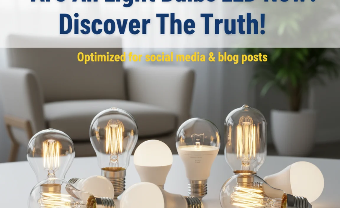 Are All Light Bulbs Led Now? Discover The Truth!