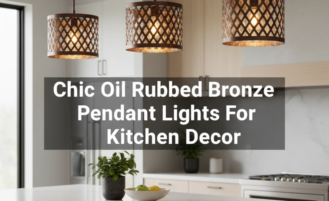 Chic Oil Rubbed Bronze Pendant Lights For Kitchen Decor
