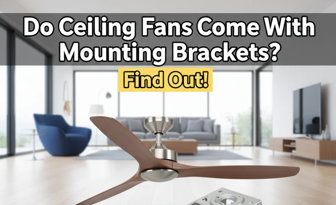 Do Ceiling Fans Come With Mounting Brackets? Find Out!