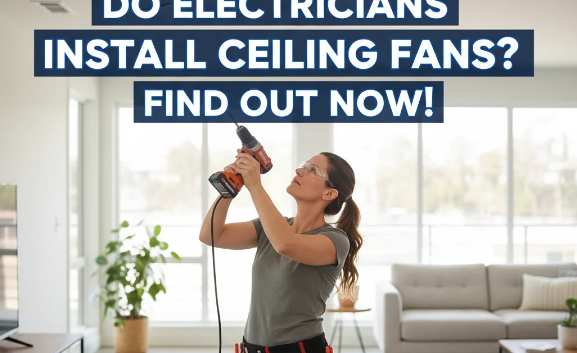 Do Electricians Install Ceiling Fans? Find Out Now!