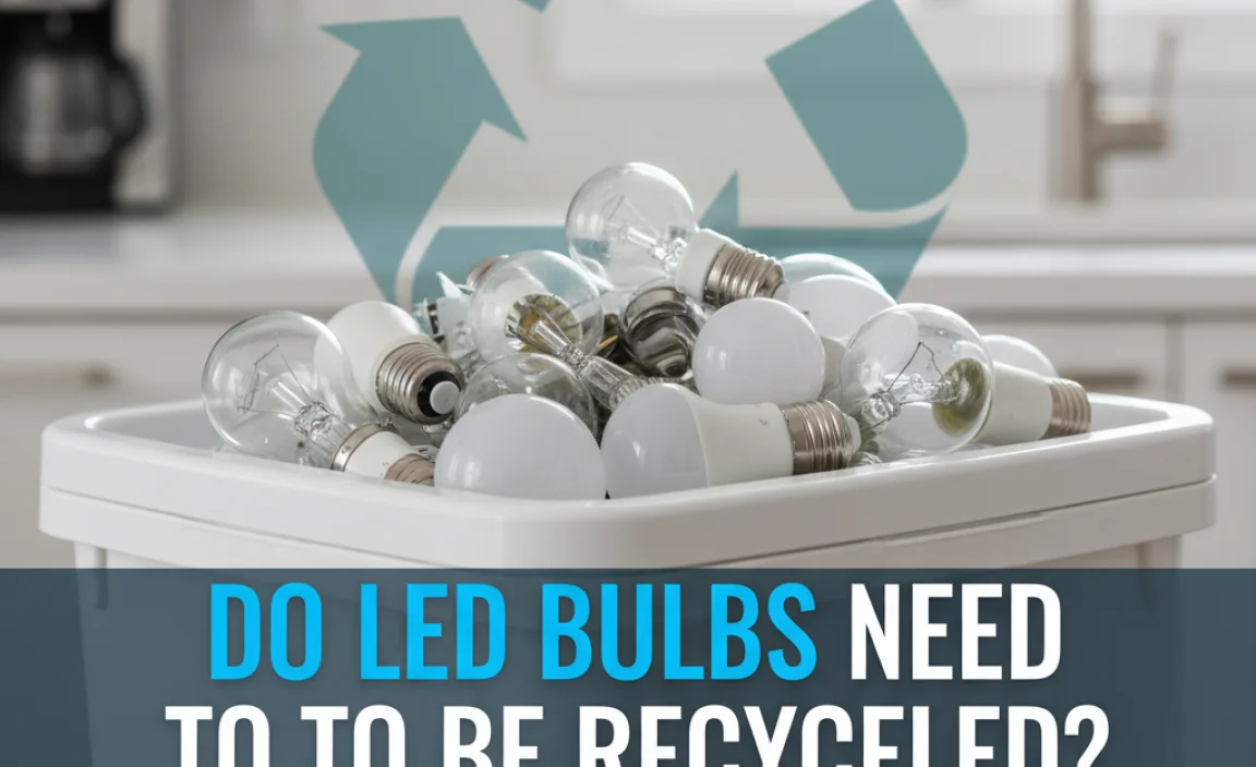 Do Led Bulbs Need To Be Recycled? Find Out Now!