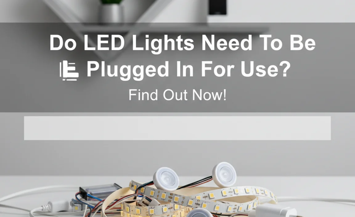 Do Led Lights Need To Be Plugged In For Use?