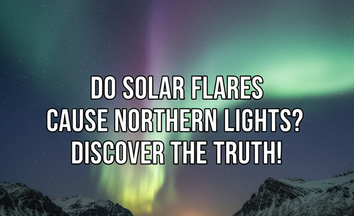 Do Solar Flares Cause Northern Lights? Discover The Truth!