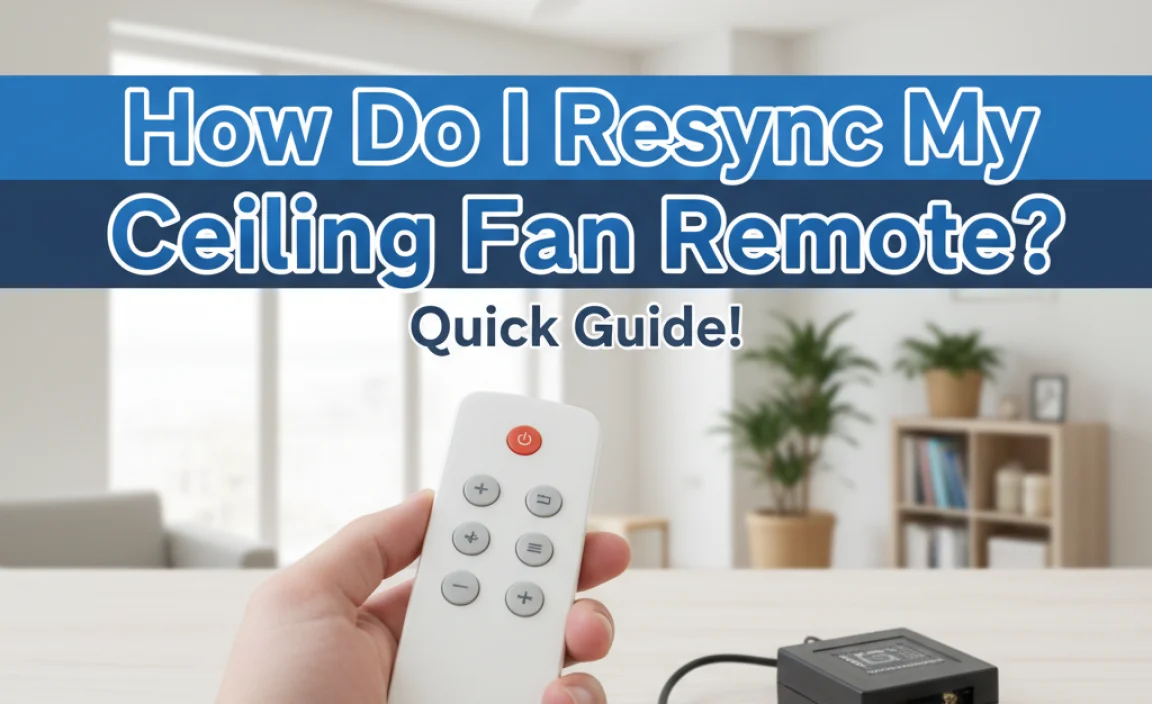 How Do I Resync My Ceiling Fan Remote? Quick Guide!