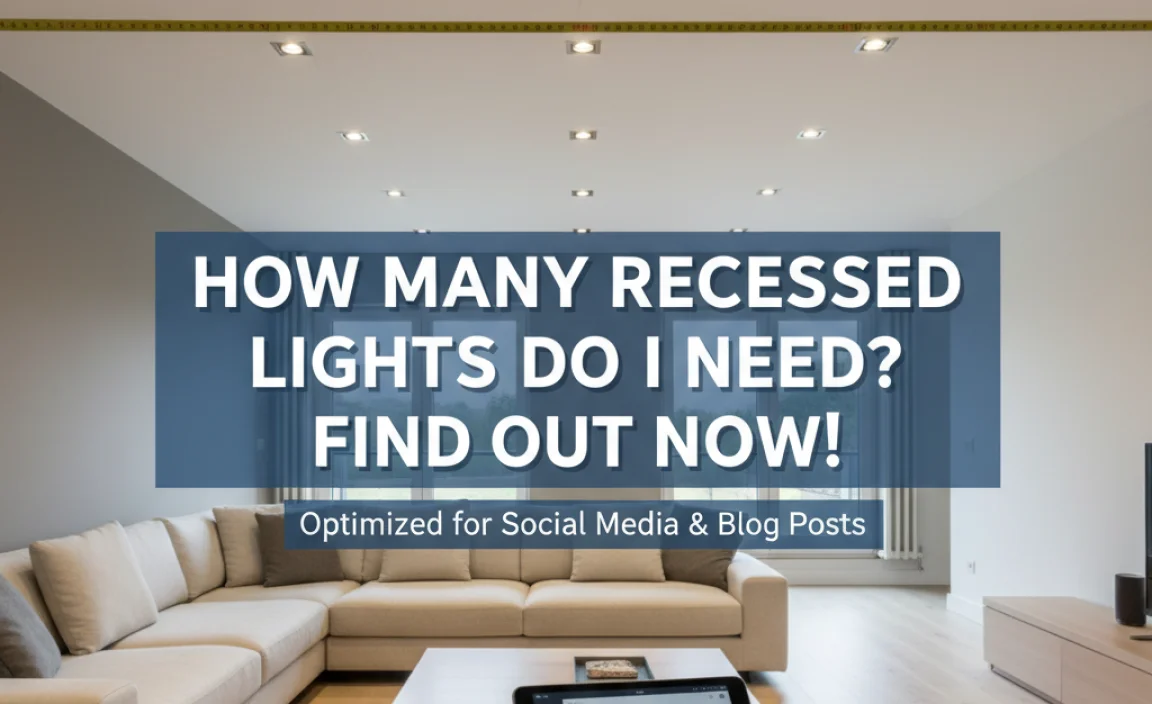 How Many Recessed Lights Do I Need? Find Out Now!