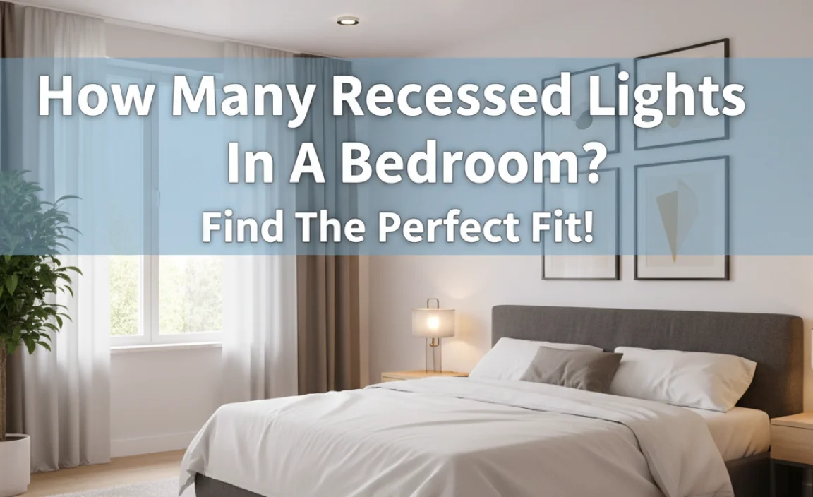 How Many Recessed Lights In A Bedroom? Find The Perfect Fit!