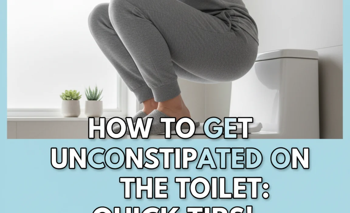 How To Get Unconstipated On The Toilet: Quick Tips!
