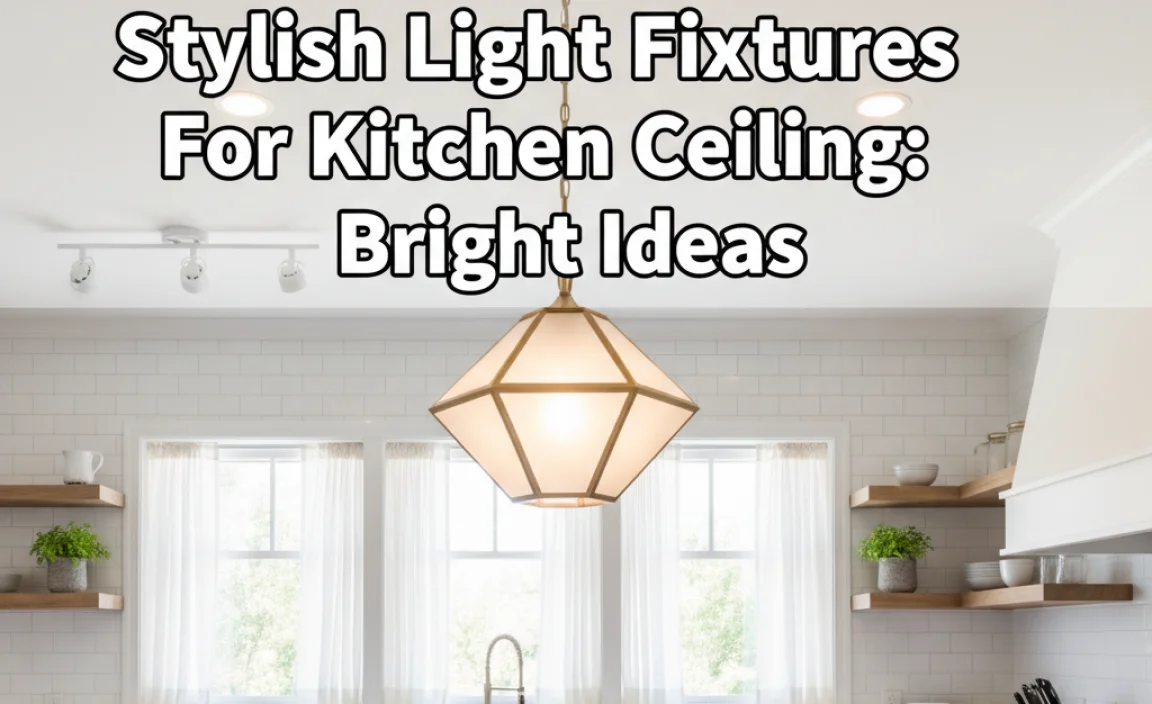 Stylish Light Fixtures For Kitchen Ceiling: Bright Ideas