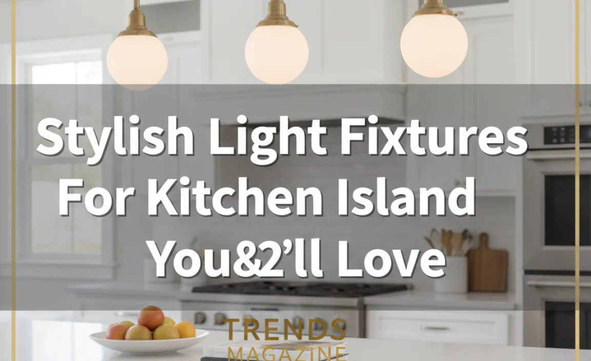 Stylish Light Fixtures For Kitchen Island You’Ll Love