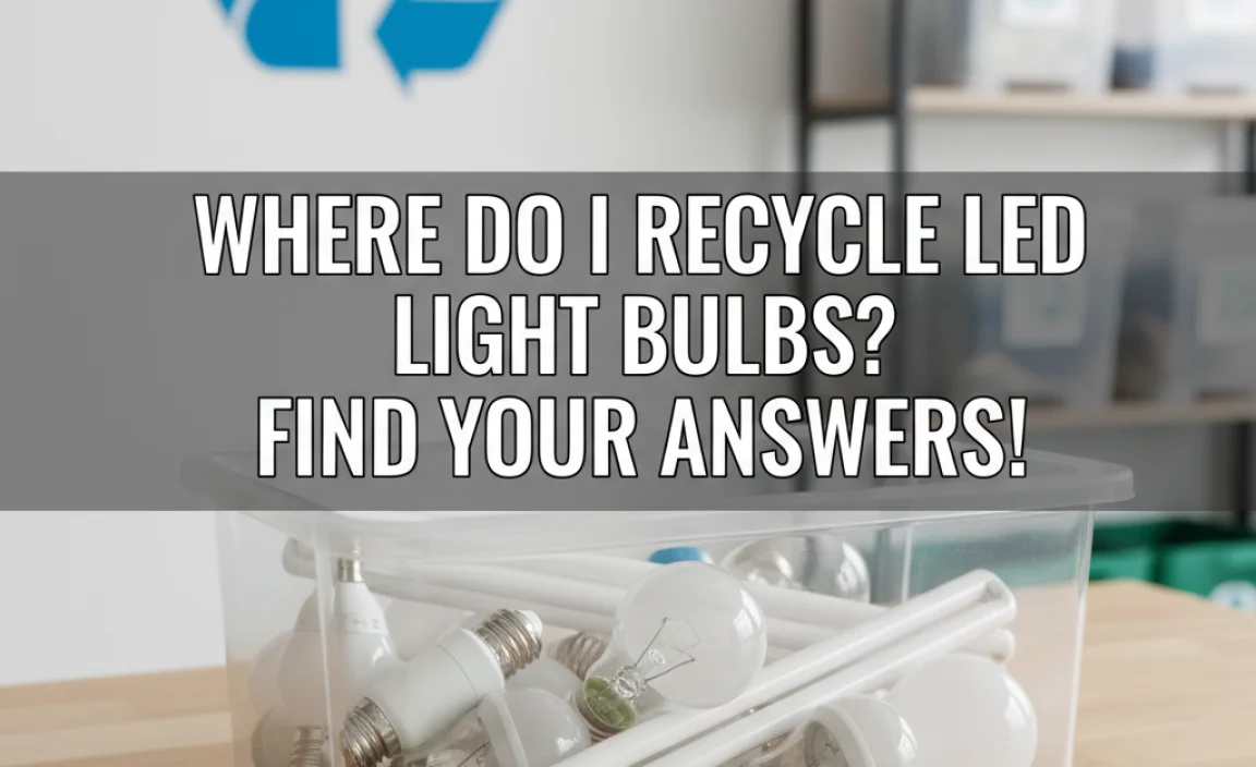 Where Do I Recycle Led Light Bulbs? Find Your Answers!