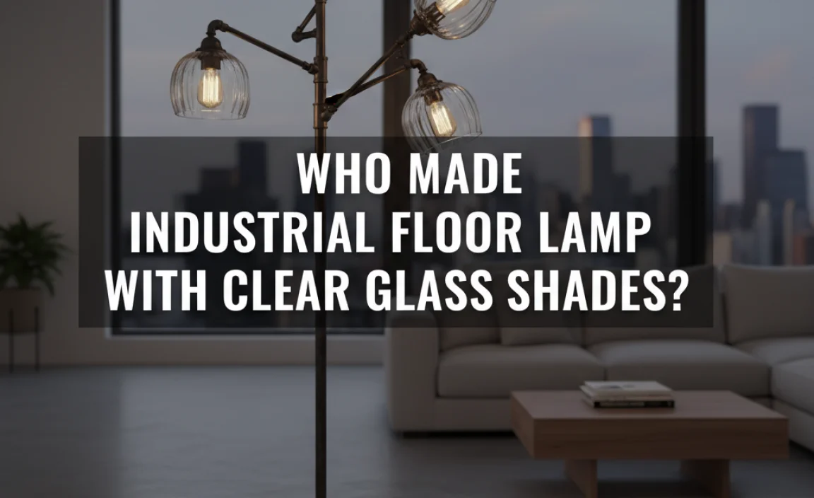 Who Made Industrial Floor Lamp With Clear Glass Shades?