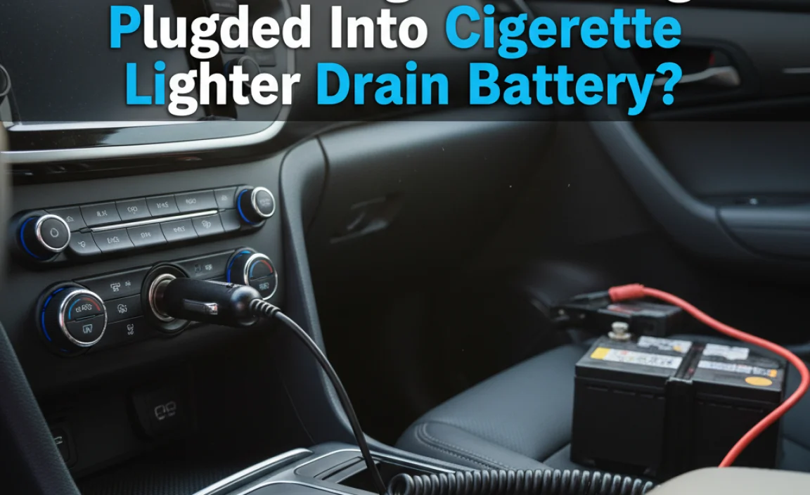 Will Leaving Something Plugged Into Cigarette Lighter Drain Battery?