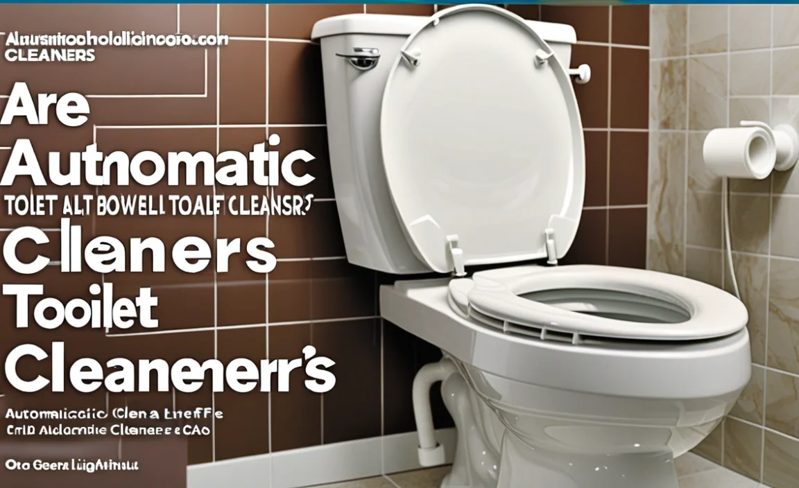 Are Automatic Toilet Bowl Cleaners Safe? Find Out!