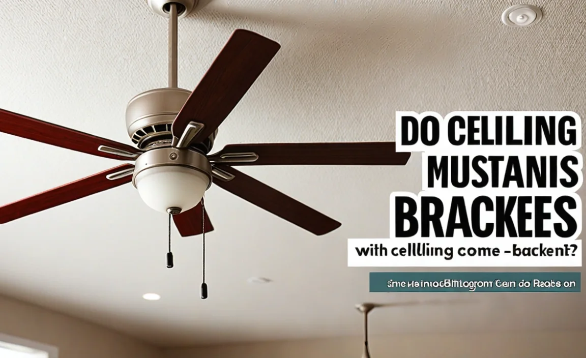 Do Ceiling Fans Come With Mounting Brackets? Find Out!