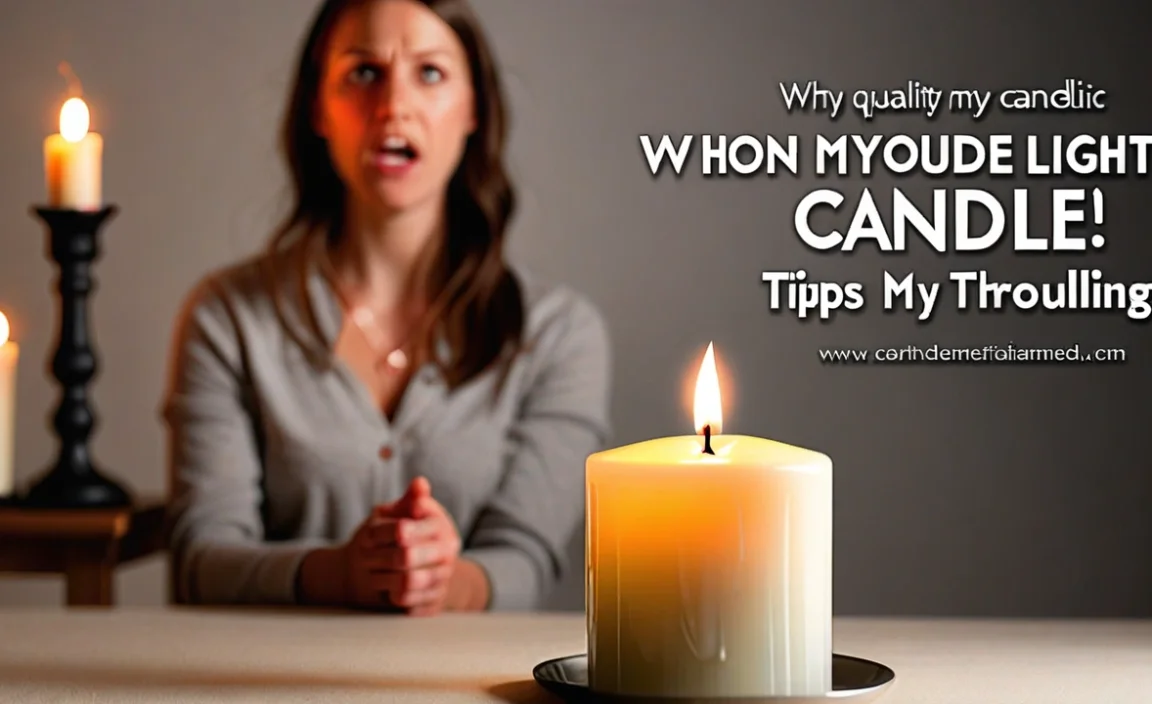 Why Won’T My Candle Light? Troubleshooting Tips Inside!