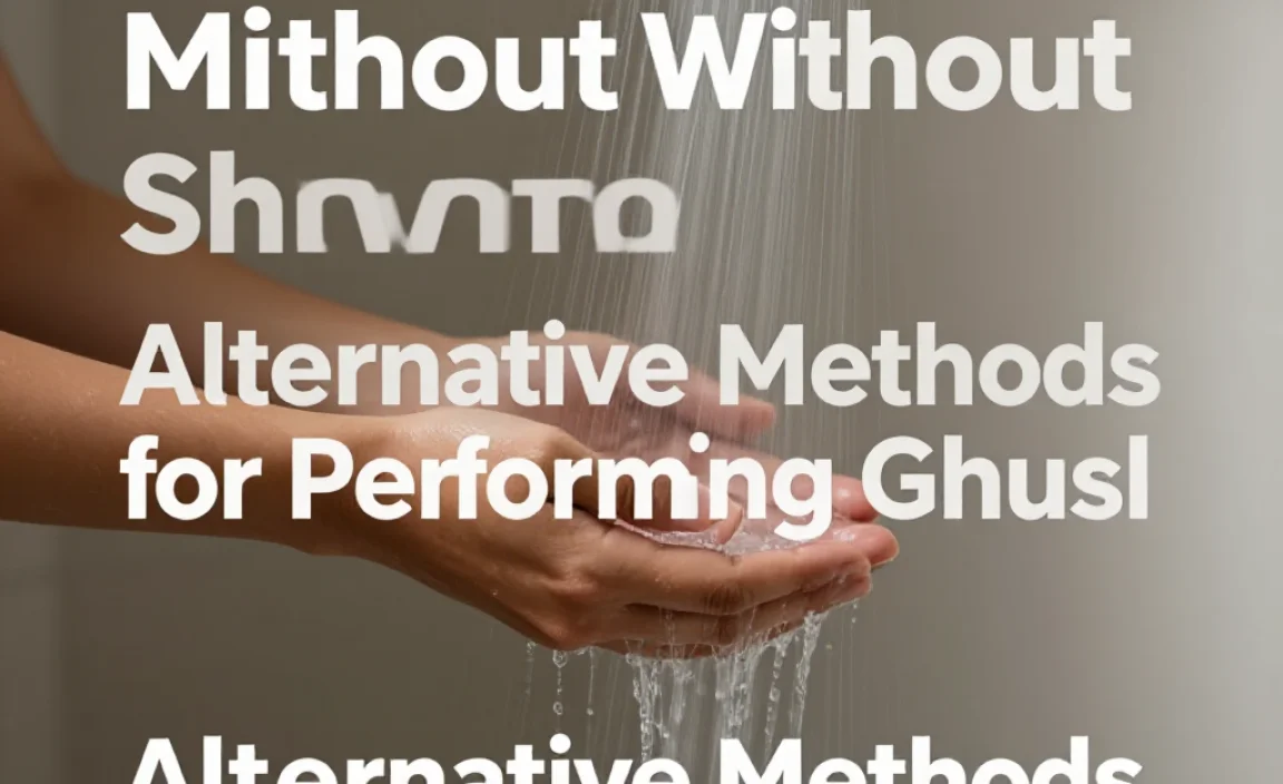 Alternative Methods for Performing Ghusl