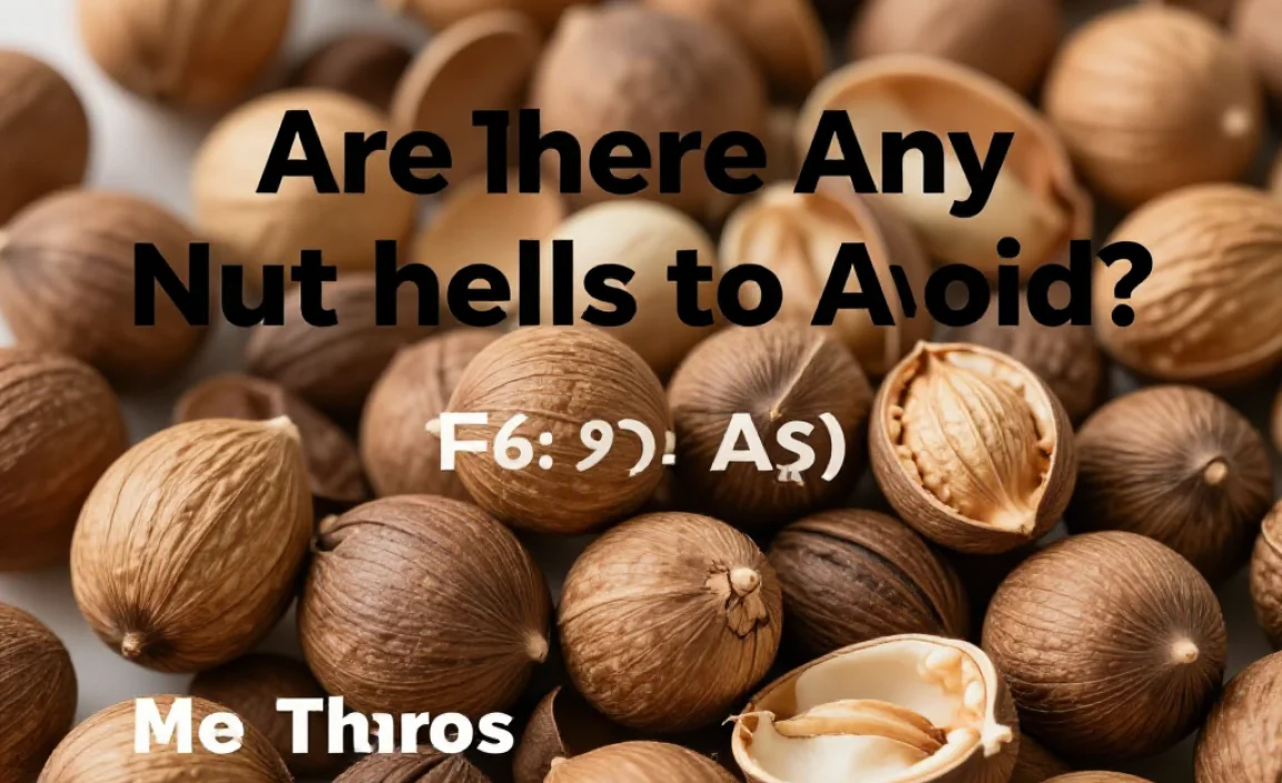 Are There Any Nut Shells to Avoid?