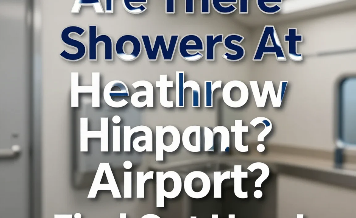 Are There Showers At Heathrow Airport? Find Out Here!