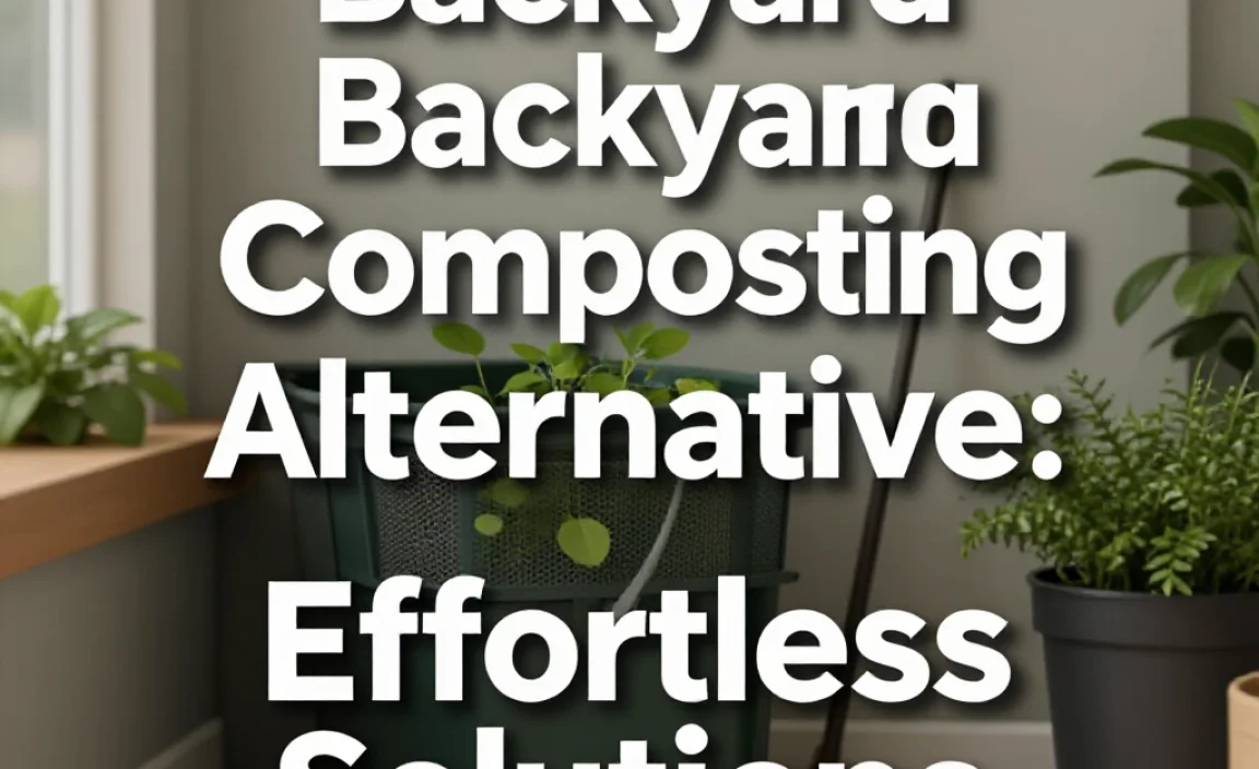 Backyard Composting Alternative: Effortless Solutions