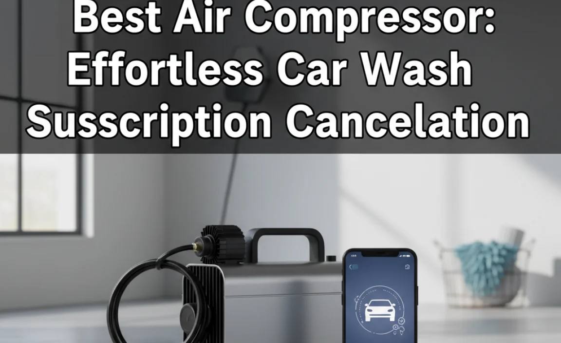 Best Air Compressor: Effortless Car Wash Subscription Cancellation