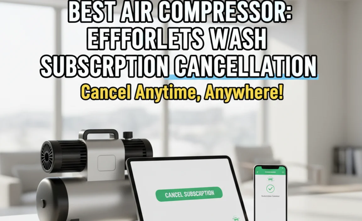 Best Air Compressor: Effortless Wash Subscription Cancellation