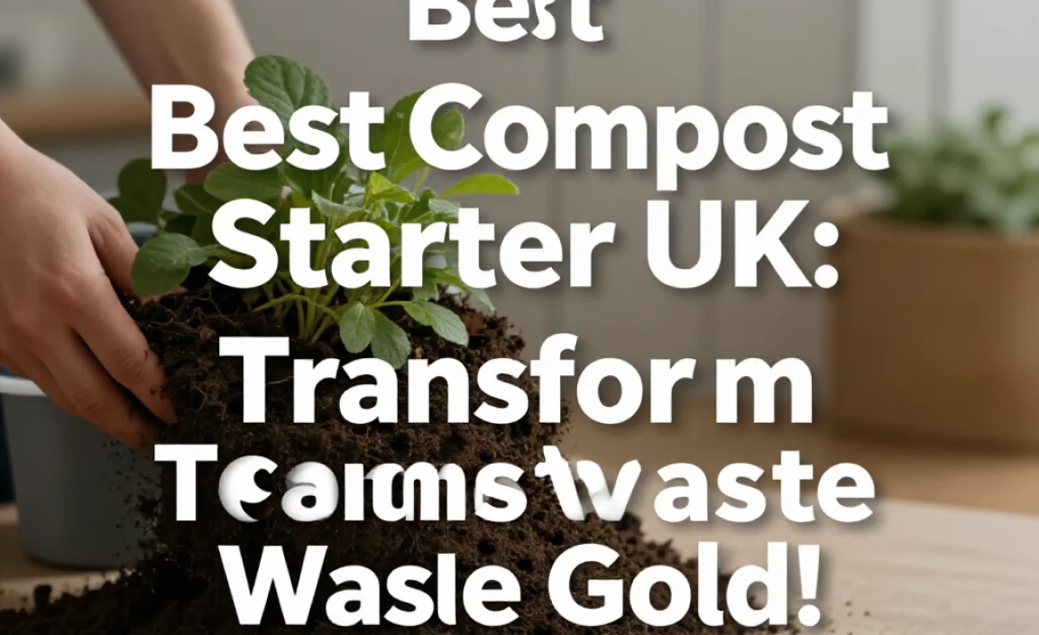 Best Compost Starter UK: Transform Waste into Gold!