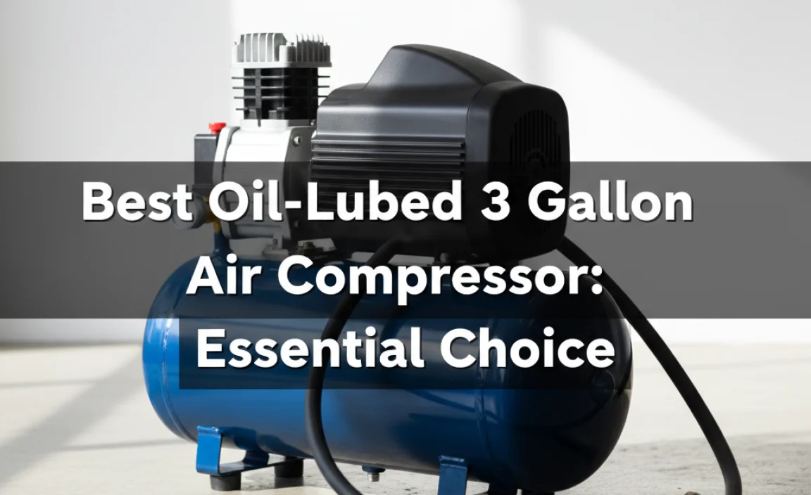 Best Oil-Lubed 3 Gallon Air Compressor: Essential Choice